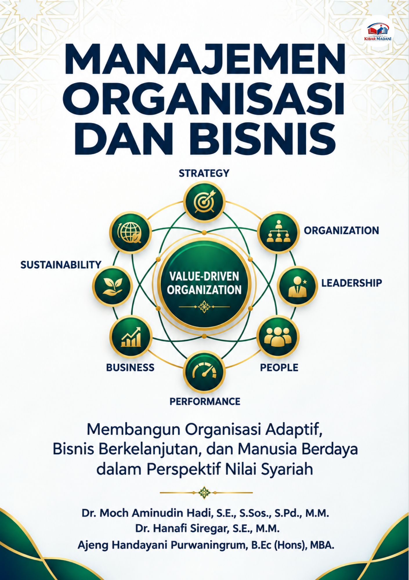 MANAJEMEN ORGANISASI DAN BISNIS: Membangun Organisasi Adaptif, Bisnis Berkelanjutan, dan Manusia Berdaya dalam Perspektif Nilai Syariah